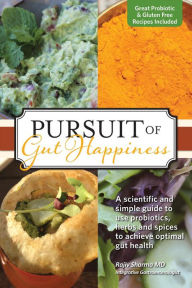 Title: Pursuit Of Gut Happiness: A Guide For Using Probiotics, Author: Rajiv Sharma