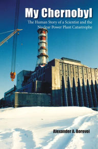 Title: My Chernobyl, Author: Alexander A. Borovoi