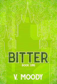 Title: Bitter: Book One, Author: V. Moody