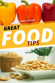 Title: GREAT FOOD TIPS, Author: James Milner