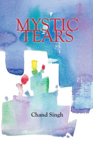 Title: Mystic Tears, Author: Chand Singh