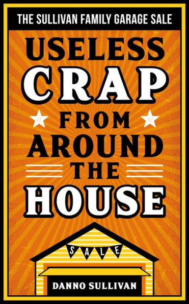 Useless Crap From Around the House: The Sullivan Family Garage Sale