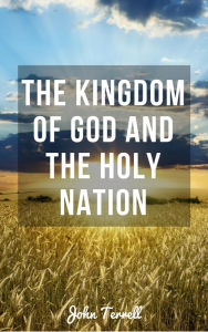 Title: The Kingdom of God and the Holy Nation, Author: JOHN