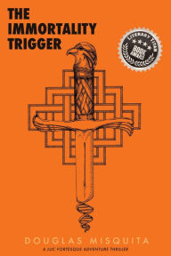 Title: The Immortality Trigger - A Luc Fortesque Adventure Thriller, Author: Douglas Misquita