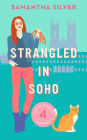 Strangled in Soho (A Cozy Mystery)