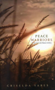 Title: Peace Warriors: On the Trail with Filipino Soldiers, Author: Criselda Yabes