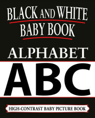 Title: Black And White Baby Books: Alphabet, Author: Black and White Baby Books