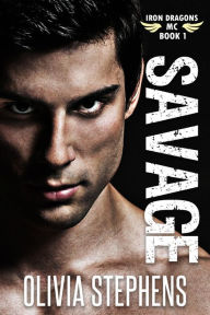 Title: Savage (Iron Dragons MC, #1), Author: Olivia Stephens