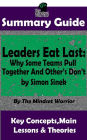 Summary Guide: Leaders Eat Last: Why Some Teams Pull Together and Others Don't: by Simon Sinek The Mindset Warrior Summary Guide (( Leadership, Company Culture, Entrepreneurship, Productivity ))