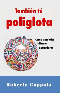 Title: También tú Poliglota. Cómo aprender idiomas extranjeros, Author: Roberto Coppola