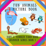 Title: Fun Animals Picture Book (BABY & TODDLER HAND BOOK BEGINNER SERIES BOOK, #1), Author: D.J. Creative