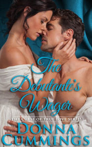 Title: The Debutante's Wager (The Curse of True Love, #4), Author: Donna Cummings