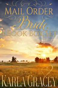 Title: Mail Order Bride 4 Book Box Set, Author: Karla Gracey