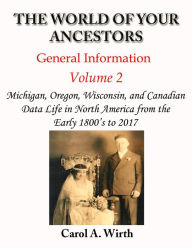 Title: The World of Your Ancestors - General Information - Volume 2 (Volume 2 of 3), Author: Carol A. Wirth