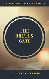 Title: The Brutus Gate - A Bailey Crane Mystery - Bk. 3 (The Bailey Crane Mysteries, #3), Author: Billy Ray Chitwood