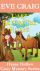 Cart Before The Horse (Happy Hollow Cozy Mystery Series, #4)