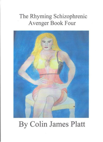 The Rhyming Schizophrenic Avenger Book Four (ongoing, #4)