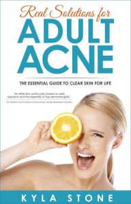 Title: Real Solutions for Adult Acne, Author: Kyla Stone