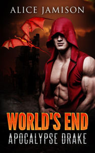 Title: World's End Apocalypse Drake Book 1, Author: Alice Jamison