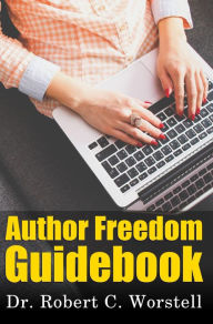 Title: Author Freedom Guidebook (Really Simple Writing & Publishing, #16), Author: Dr. Robert C. Worstell