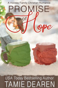 Title: Promise of Hope (Holiday Family Christian Romance, #2), Author: Tamie Dearen