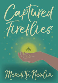 Title: Captured Fireflies, Author: Meredith Newlin