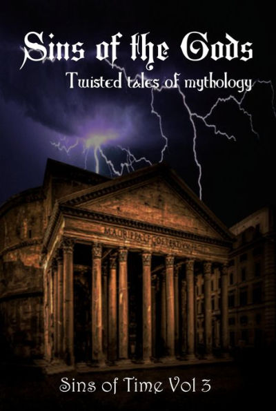 Sins of the Gods: Twisted Tales of Mythology (Sins of Time, #3)