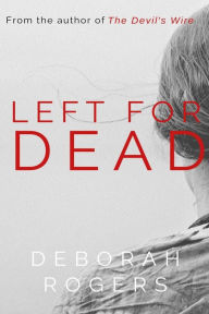 Title: Left for Dead (Amelia Kellaway, #1), Author: Deborah Rogers