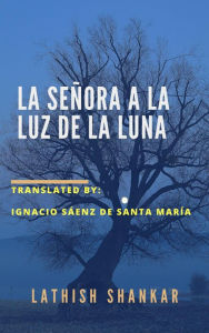 Title: La señora a la luz de la luna, Author: Lathish Shankar