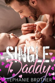 Title: Single Daddy (The Single Brother), Author: Stephanie Brother