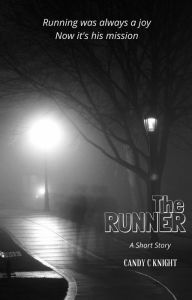 Title: The Runner: A Short Story, Author: Candy C Knight