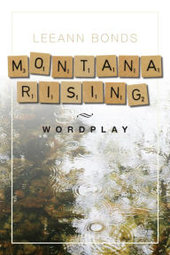 Title: Montana Rising: Wordplay, Author: LeeAnn Bonds