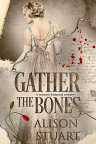 Title: Gather the Bones, Author: Alison Stuart