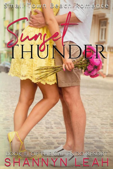 Sunset Thunder (The Caliendo Resort: : A Small-Town Beach Romance, #1)