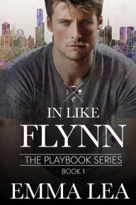 Title: In Like Flynn (The Playbook Series, #1), Author: Emma Lea