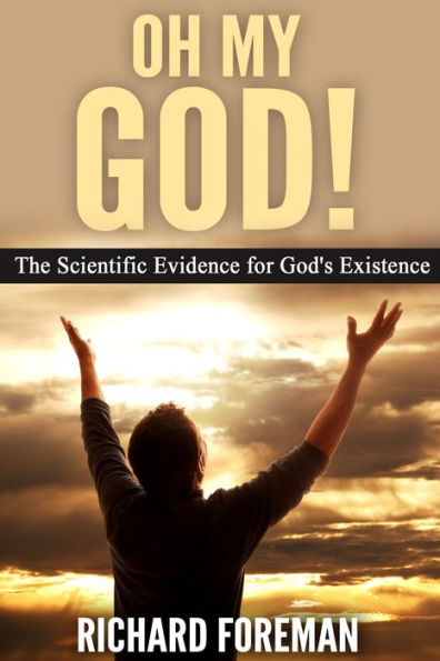 Oh My God! The Scientific Evidence for God's Existence
