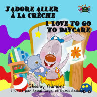 Title: J'adore aller à la crèche I Love to Go to Daycare (French English Bilingual), Author: Shelley Admont