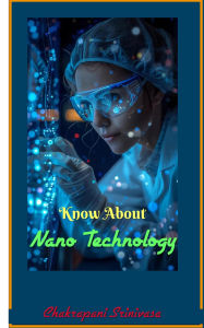 Title: Know About Nano Technology, Author: chakrapani srinivasa