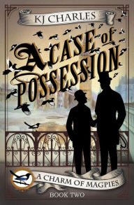 Title: A Case of Possession (A Charm of Magpies), Author: KJ Charles