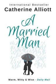 Title: A Married Man, Author: Catherine Alliott