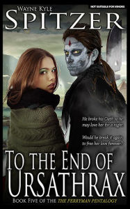 Title: To the End of Ursathrax (The Ferryman Pentalogy, #5), Author: Wayne Kyle Spitzer