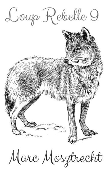 Loup Rebelle 9 (La Guerre Des Loups, #10)