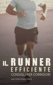 Title: Il Runner Efficiente - consigli per corridori, Author: Atletismo Arjona