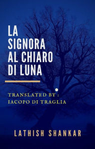 Title: La Signora al Chiaro di Luna, Author: Lathish Shankar