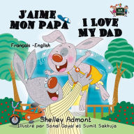 Title: J'aime mon papa I Love My Dad (French English Bilingual Children's Book), Author: Shelley Admont