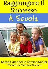 Title: Raggiungere Il Successo A Scuola, Author: Karen Campbell