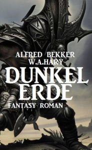 Title: Dunkelerde: Fantasy Roman, Author: Alfred Bekker