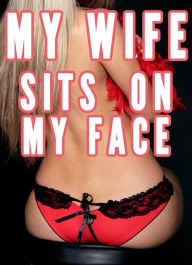 Title: My Wife Sits on My Face (Femdom Facesitting Bundle, Smother, Female Led Marriage Relationship), Author: Chrissy Wild