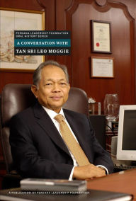 Title: A Conversation with Tan Sri Leo Moggie (Perdana Leadership Foundation Oral History Series), Author: Perdana Leadership Foundation