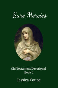 Title: Sure Mercies: Old Testament Devotional ~ Book 2 (Old Testament Devotionals, #2), Author: Jessica Coupe